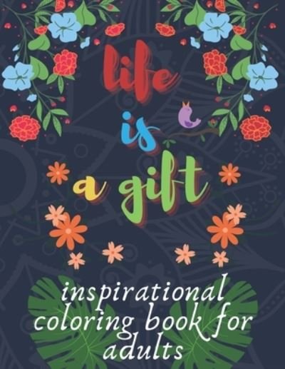 Cover for Rainbow Press · Inspirational Coloring Book for Adults: Life Is a Gift (Motivational Coloring Book with Inspiring Quotes) (Paperback Bog) (2021)