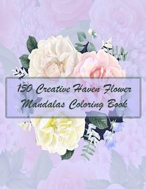 Cover for Sketch Books · 150 Creative Haven Flower Mandalas Coloring Book (Paperback Book) (2021)