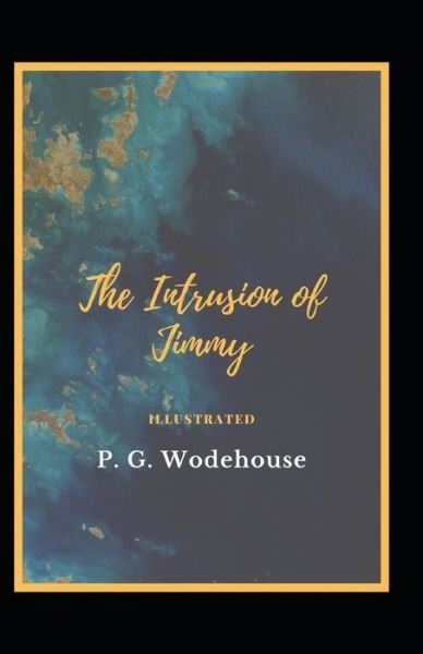 Cover for P G Wodehouse · The Intrusion of Jimmy Illustrated (Pocketbok) (2021)