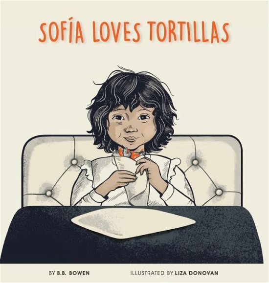 Cover for B B Bowen · Sofia Loves Tortillas (Innbunden bok) (2022)