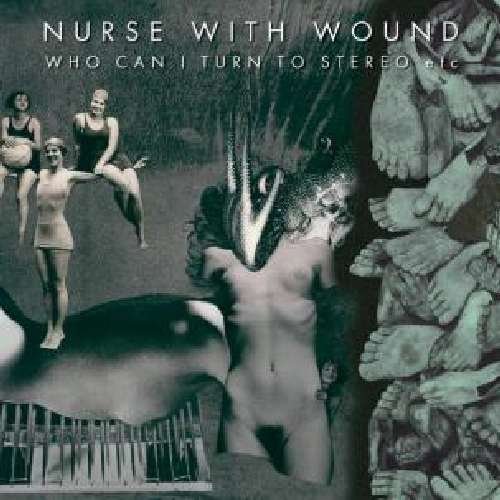 Cover for Nurse with Wound · Who Can I Turn to Stereo (CD) [Reissue, Remastered edition] (2011)