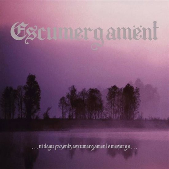 Cover for Escumergament · . . . Ni Degu Fazentz Escumergamënt E Mesorga . .. (LP) (2021)