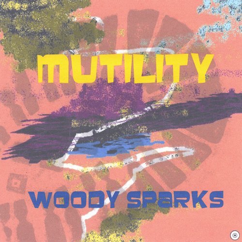 Mutility - Woody Sparks - Music - CD Baby - 0634479112300 - April 19, 2005