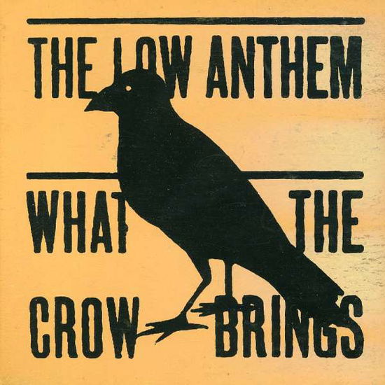 What the Crow Brings - Low Anthem - Musik -  - 0634479633300 - 25. September 2007