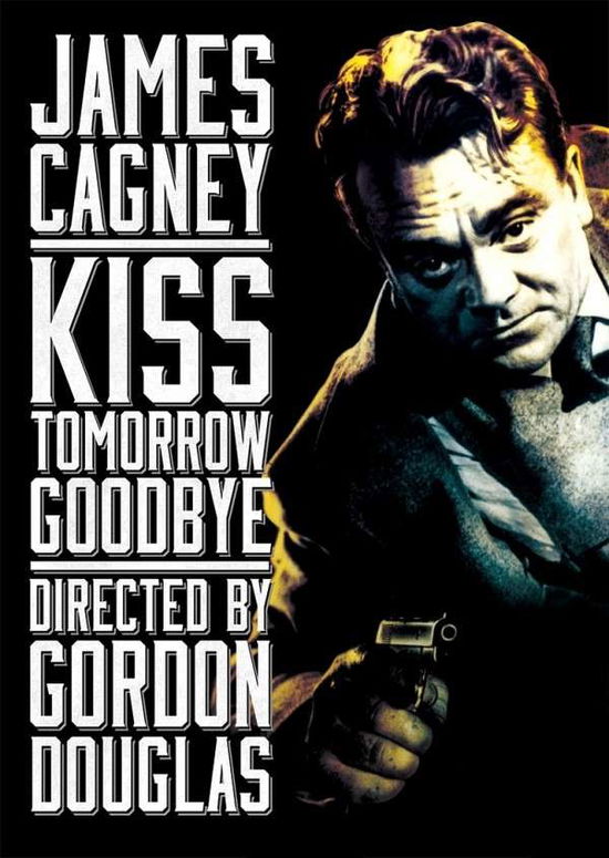 Kiss Tomorrow Goodbye - Kiss Tomorrow Goodbye - Movies - Olive Films - 0887090070300 - August 27, 2013