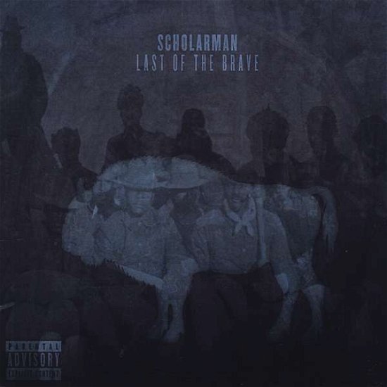 Cover for Scholarman · Last of the Brave (CD) (2014)