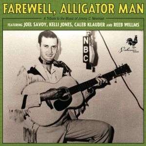Cover for Joel Savoy / Kelli Jones / Caleb Klauder / Reeb Williams · Farewell. Alligator Man: A Tribute To The Music Of Jimmy C. (CD) (2018)