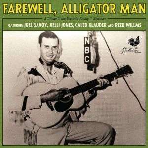 Farewell. Alligator Man: A Tribute To The Music Of Jimmy C. - Joel Savoy / Kelli Jones / Caleb Klauder / Reeb Williams - Muzyka - VALCOUR RECORDS - 0888295661300 - 5 stycznia 2018