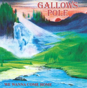 Cover for Gallows Pole · We Wanna Come Home (CD)