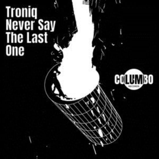 Cover for Troniq · Never Say The Last One (LP) (2021)