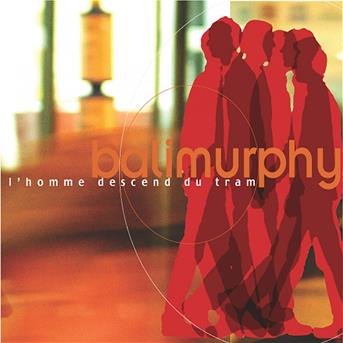 Cover for Balimurphy · L'homme Descend Du Tram (CD)
