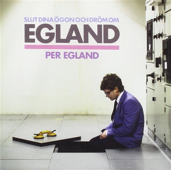 Cover for Egland Per · Slut Dina Ögon Och Dröm Om Egland (CD) (2011)