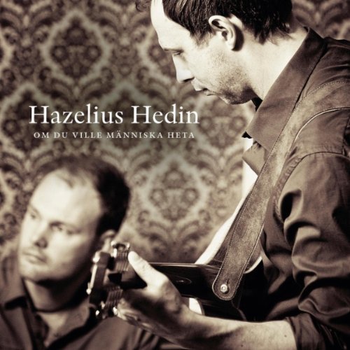 Cover for Hedin Hazelius · Om Du Ville Människa Heta (CD) (2011)