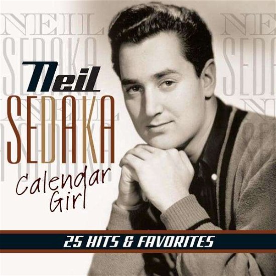 Cover for Neil Sedaka · Calendar Girl-25 Hits &amp; Favorites (CD) (2013)
