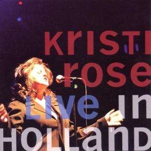 Cover for Kristi Rose  · Live In Holland (CD)