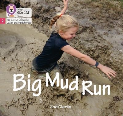 Cover for Zoe Clarke · Big Mud Run: Phase 2 Set 5 - Big Cat Phonics for Little Wandle Letters and Sounds Revised (Paperback Book) (2021)