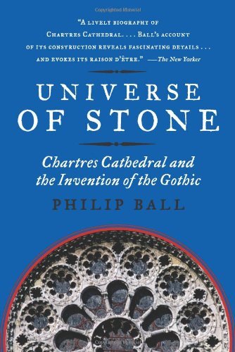 Cover for Philip Ball · Universe of Stone: Chartres Cathedral and the Invention of the Gothic Aka Universe of Stone: a Biography of Chartres Cathedral (Paperback Book) [English Language edition] (2009)