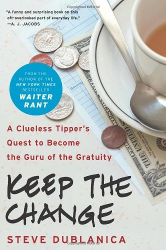 Cover for Steve Dublanica · Keep the Change: a Clueless Tipper's Quest to Become the Guru of the Gratuity (Pocketbok) [Reprint edition] (2011)