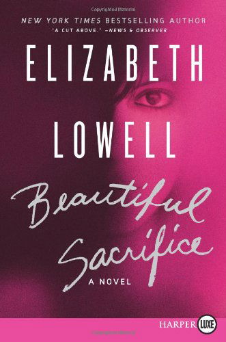 Cover for Elizabeth Lowell · Beautiful Sacrifice: A Novel LP (Paperback Bog) [Harperluxe edition] (2012)