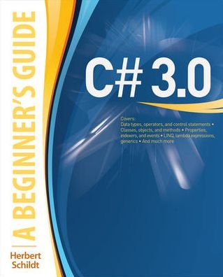 C# 3.0: A Beginner's Guide - Beginner's Guide - Herbert Schildt - Kirjat - McGraw-Hill Education - Europe - 9780071588300 - perjantai 1. elokuuta 2008