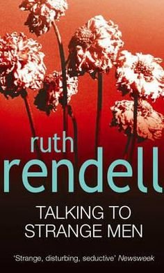 Cover for Ruth Rendell · Talking To Strange Men: a compelling, dark and disturbing psychological thriller from the award-winning Queen of Crime that shows why adults should never indulge in child’s play… (Taschenbuch) (1994)