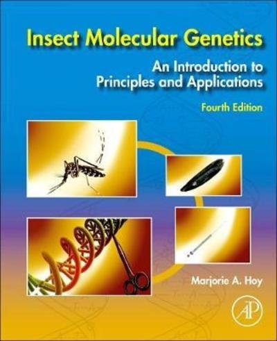Cover for Hoy, Marjorie A. (Insitute of Food and Agricultural Sciences, University of Florida, Gainesville, USA) · Insect Molecular Genetics: An Introduction to Principles and Applications (Paperback Book) (2018)
