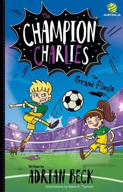 The Champion Charlies 4: The Grand Finale - Adrian Beck - Books - Random House Australia - 9780143791300 - September 1, 2018