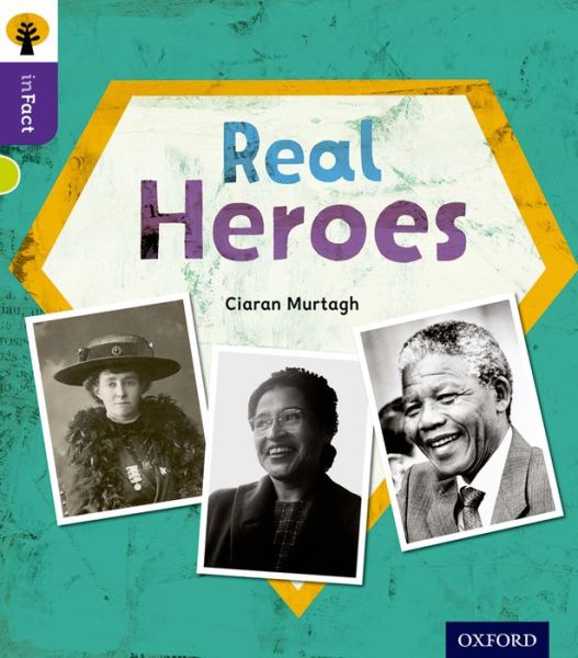 Oxford Reading Tree inFact: Level 11: Real Heroes - Oxford Reading Tree inFact - Ciaran Murtagh - Livros - Oxford University Press - 9780198308300 - 11 de setembro de 2014