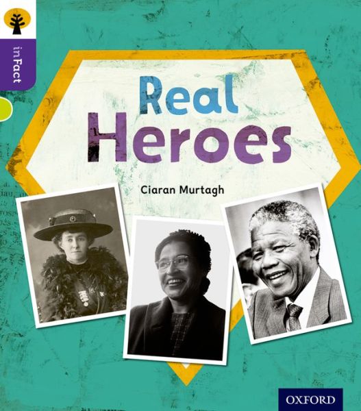 Cover for Ciaran Murtagh · Oxford Reading Tree inFact: Level 11: Real Heroes - Oxford Reading Tree inFact (Paperback Book) (2014)