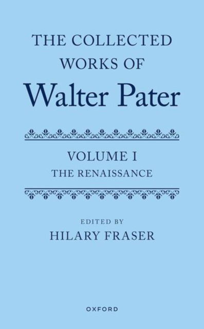 The Collected Works of Walter Pater, Volume I: The Renaissance - Collected Works of Walter Pater -  - Bøger - Oxford University Press - 9780198746300 - 4. juni 2025