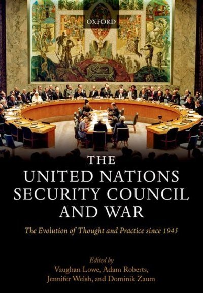 Cover for Vaughan Lowe · The United Nations Security Council and War: The Evolution of Thought and Practice since 1945 (Pocketbok) (2010)