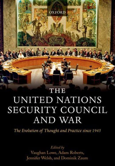 Cover for Vaughan Lowe · The United Nations Security Council and War: The Evolution of Thought and Practice since 1945 (Pocketbok) (2010)