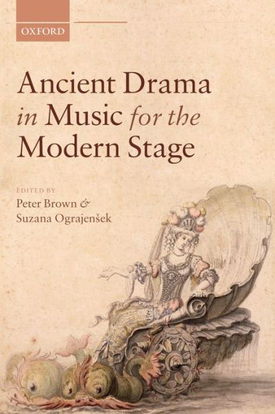 Ancient Drama in Music for the Modern Stage - Brown - Bücher - Oxford University Press - 9780199679300 - 28. Februar 2013