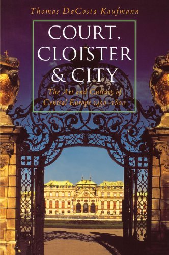 Cover for Thomas Dacosta Kaufmann · Court, Cloister, and City: the Art and Culture of Central Europe, 1450-1800 (Paperback Book) [Reprint edition] (1997)