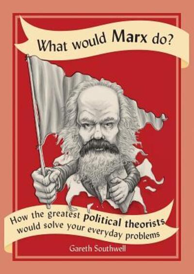 Cover for Gareth Southwell · What Would Marx Do? (Book) (2018)