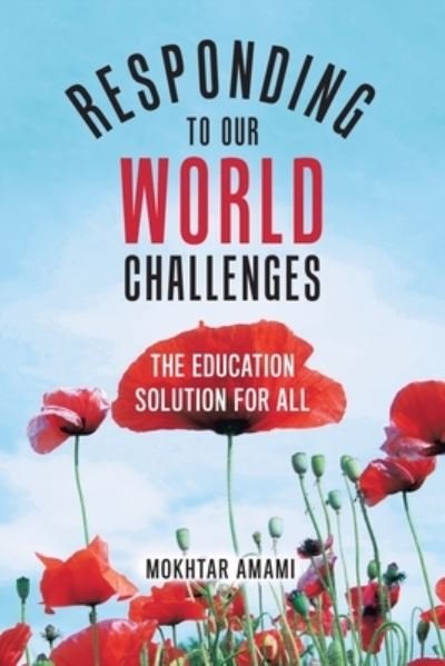Cover for Mokhtar Amami · Responding to Our World Challenges : The Education Solution for All (Paperback Book) (2020)