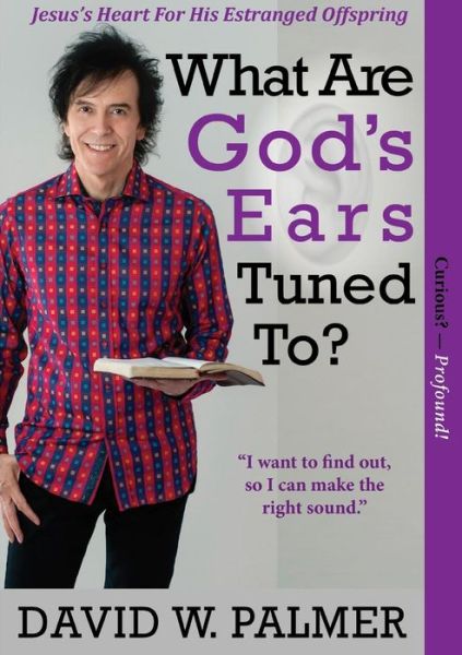 Cover for David W. Palmer · What Are God's Ears Tuned To? (Paperback Book) (2017)