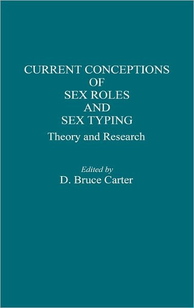 Cover for Bruce Carter · Current Conceptions of Sex Roles and Sex Typing: Theory and Research (Inbunden Bok) [Highlighting edition] (1987)