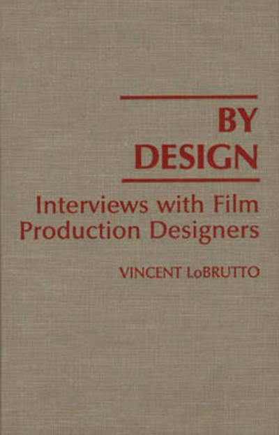 Cover for Vincent LoBrutto · By Design: Interviews with Film Production Designers (Hardcover Book) (1992)
