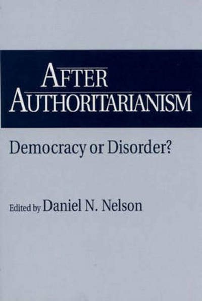 Cover for Daniel Nelson · After Authoritarianism: Democracy or Disorder? (Paperback Book) (1995)