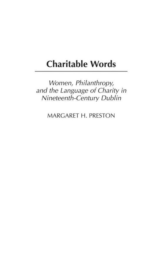 Cover for Margaret Preston · Charitable Words: Women, Philanthropy, and the Language of Charity in Nineteenth-Century Dublin (Hardcover Book) (2004)