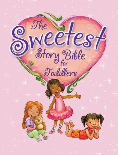 Cover for Diane Stortz · The Sweetest Story Bible for Toddlers (Board book) [Brdbk edition] (2014)