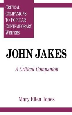 Cover for Mary Ellen Jones · John Jakes: A Critical Companion - Critical Companions to Popular Contemporary Writers (Innbunden bok) (1996)