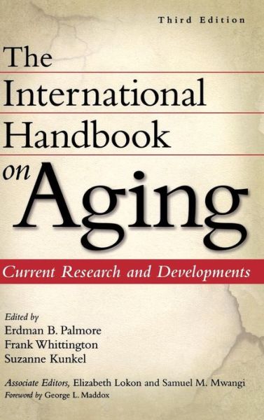 Cover for Erdman Palmore · The International Handbook on Aging: Current Research and Developments, 3rd Edition (Hardcover Book) [3 Revised edition] (2009)