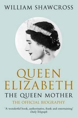 Cover for William Shawcross · Queen Elizabeth the Queen Mother: The Official Biography (Pocketbok) [Unabridged edition] (2010)