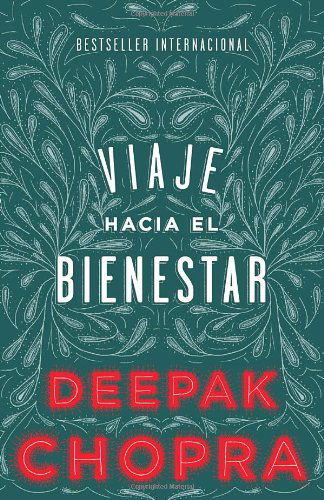 Viaje Hacia El Bienestar - Deepak Chopra - Książki - Vintage Espanol - 9780345805300 - 3 grudnia 2013