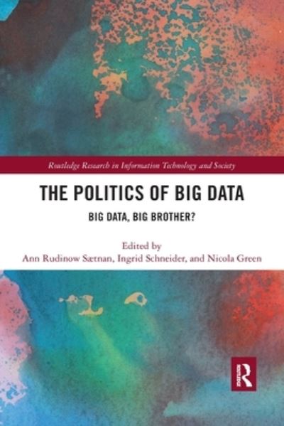 The Politics and Policies of Big Data: Big Data, Big Brother? - Routledge Research in Information Technology and Society (Paperback Book) (2020)