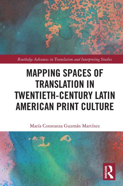 Cover for Maria Constanza Guzman · Mapping Spaces of Translation in Twentieth-Century Latin American Print Culture - Routledge Advances in Translation and Interpreting Studies (Paperback Book) (2022)