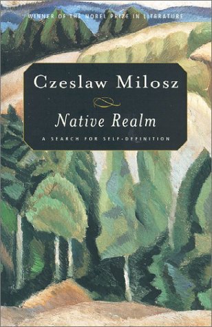 Native Realm: a Search for Self-Definition - Czeslaw Milosz - Books - Farrar, Straus & Giroux Inc - 9780374528300 - June 27, 2002