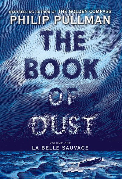 The Book of Dust: La Belle Sauvage (Book of Dust, Volume 1) - The Book of Dust - Philip Pullman - Books - Random House Children's Books - 9780375815300 - October 19, 2017